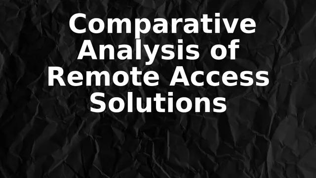 Comparative Analysis of Remote Access Solutions